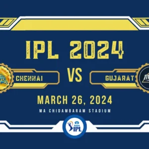 CSK vs GT IPL Tickets: Chennai Super Kings vs Gujarat Titans Tickets